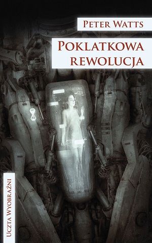 Peter Watts   Poklatkowa rewolucja 082737,1